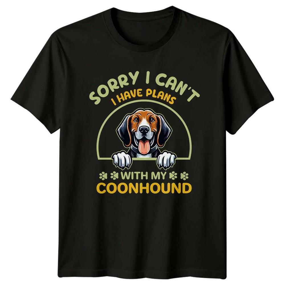 Sorry I Cant I Have Plans TShirt Coonhound Owner Dog Pet