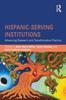 Книга Hispanic-Serving Institutions : Advancing Research and Transformative Practice