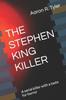 Книга The Stephen King Killer : A Serial Killer with a Taste for Horror : 1