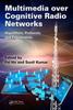 The Multimedia Over Cognitive Radio Networks : Algorithms, Protocols, and Experiments Book
