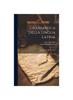 Книга Grammatica Della Lingua Latina : Ad Uso Delle Scuole, Part 1