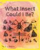 Книга What Insect Could I Be?