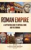 Книга Roman Empire : A Captivating Guide To Imperial Rome and Pax Romana