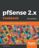 Книга pfSense 2.x Cookbook : Manage and Maintain Your Network Using pfSense, 2nd Edition