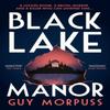 Black Lake Manor by Guy Morpuss Hardback Book 9781788165693