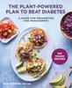 Книга The Plant-Powered Plan To Beat Diabetes : A Guide for Prevention and Management - A Cookbook