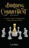 Книга Building Commitment : A Leader's Guide To Unleashing the Human Potential At Work