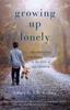 Книга Growing Up Lonely : Disconnection and Misconnection In the Lives of Our Children
