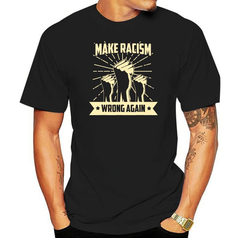 Anti Make Racism Wrong Again Anti Racist Activist T Shirt for Youth Middle-Age Old Age Mens Tee Shirt Ropa Hombre Camiseta