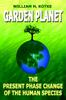 Книга Garden Planet : The Present Phase Change of The Human Species