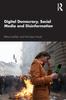 The Digital Democracy, Social Media and Disinformation Book