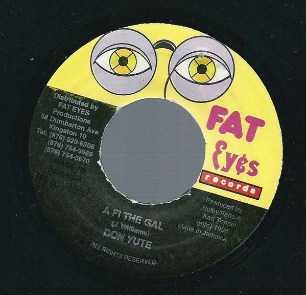7inch Record DON YUTE - A Fi The Gal NONE Fat Eyes Record 1996 Jamaica Reggae, Ska & Dub Used