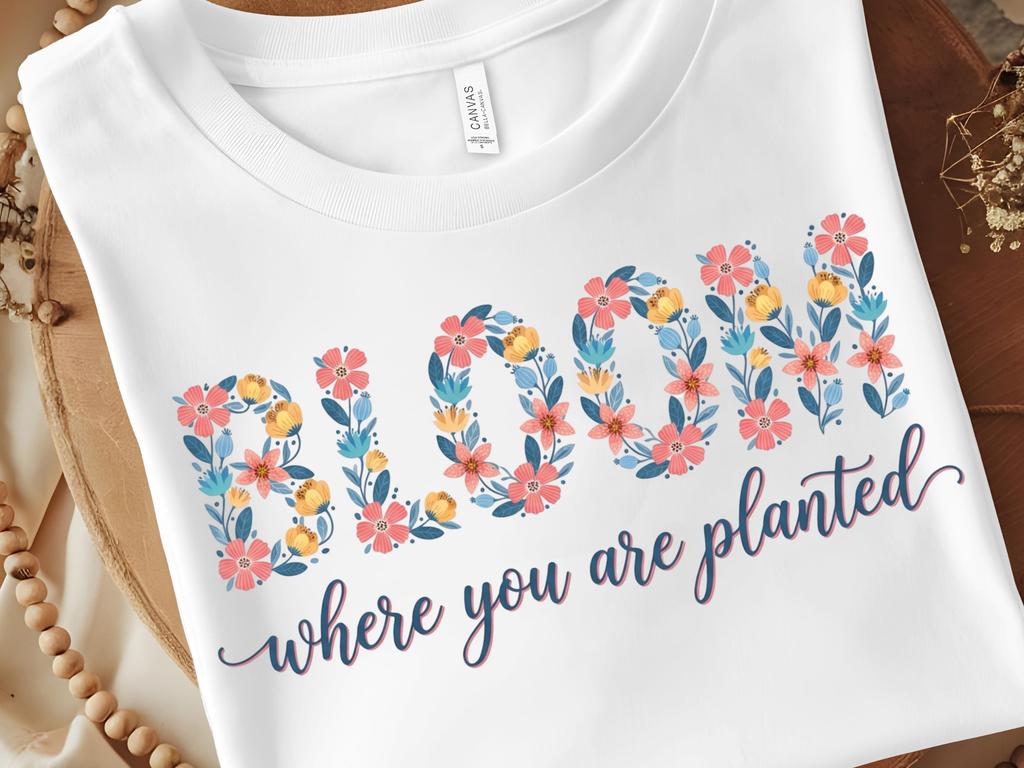Bloom where you are planted shirt | Bloom Floral T-Shirt | Spring Flowers Tee