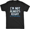 Смешной сарказм, юмор для взрослых, шутка, я не всегда прав, но я никогда не ошибаюсь, футболка, стиль унисекс, рубашки для женщин, одежда унисекс