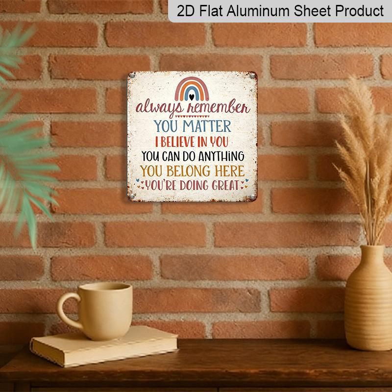 2D Flat - 1pc Vintage Aluminium Metal Sign, Outdoor Decorative Wall Sign, Retro Tin Sign Style,"Always Remember You Matter and You Belong Here"