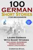 Книга 100 German Short Stories for Beginners Learn German with Stories Including Audiobook German Edition Foreign Language Book 1