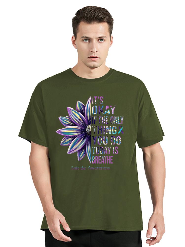 It's Okay If The Only Thing You Do Today Is Breathe T-Shirt Suicide Prevention Awareness Week Graphic Tee Sunflower Print Tees