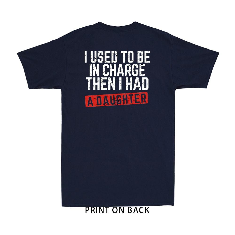 I Used to Be in Charge Then I Had A Granddaughter Print On Back Unisexs TShirt
