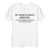 My People Skills Are Fine Intolerance To Idiots Funny Printed Tshirt Men or Women Novelty Gift T Shirt Cotton Shortsleev Tops