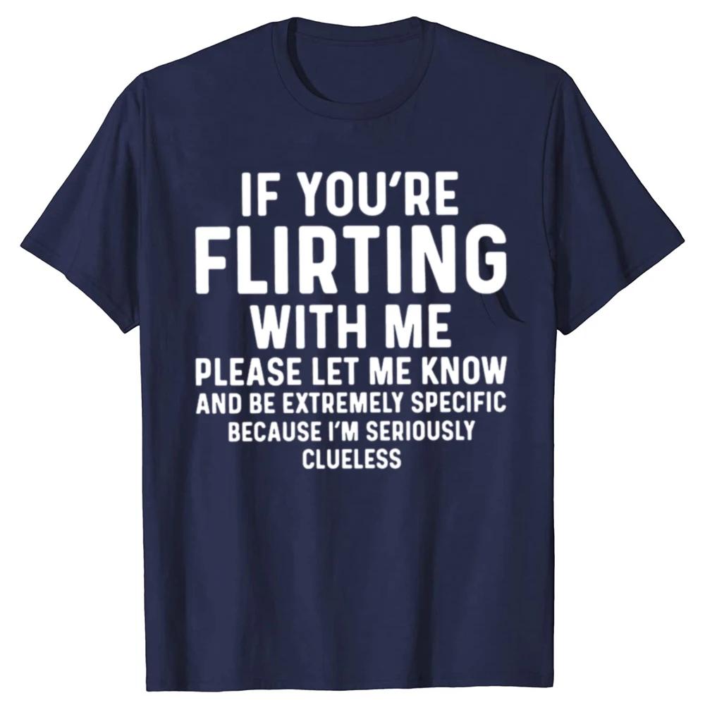 2026 New Funny If Youre Flirting with Me Please Let Me Know Print Tshirt Men and Women Tshirts Mens Tee