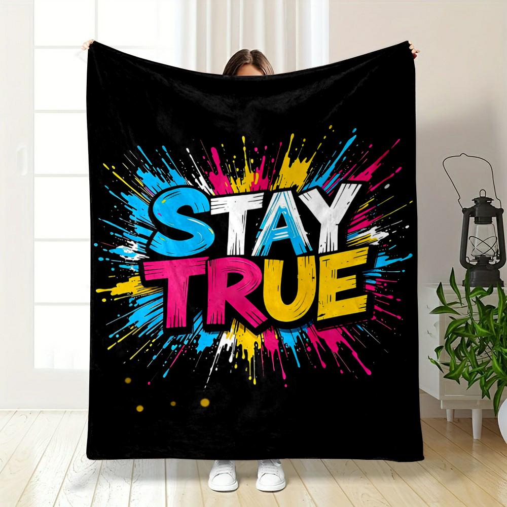 Colorful "Stay True" Text With Paint Splash Flannel blanket for bedroom, living room, sofa, and nap sofas.
