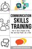 Книга Communication Skills Training : How To Talk To Anyone At Any Time and Read People Like a Book