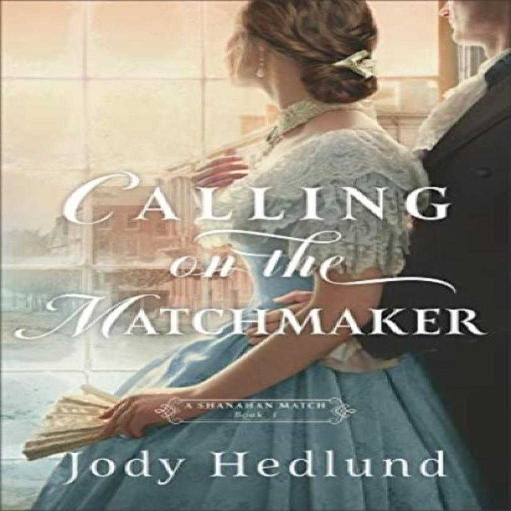 Calling on the Matchmaker by Jody Hedlund Paperback Book 9780764241963