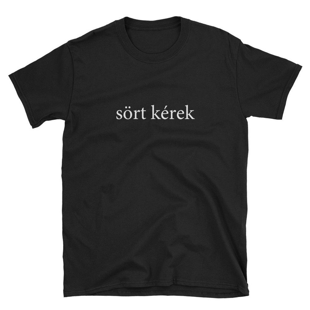 Sört Kérek Beer Please Hungarian Magyar Language Funny Shirt Hungary Magyarorszag Gift Drunk Trip Vacation Family Teacher Mom Dad Sort Apu