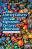 The Literary Cultures and Eighteenth-Century Childhoods Book