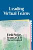 Книга Leading Virtual Teams : Field Notes from a CEO