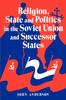 Книга Religion, State and Politics In the Soviet Union and Successor States