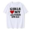 Girls Love My Autism Swag Смешные подарки для мальчиков-аутистов Осведомленность Футболки Графическая уличная одежда Идеи подарков с коротким рукавом Футболка для мужчин