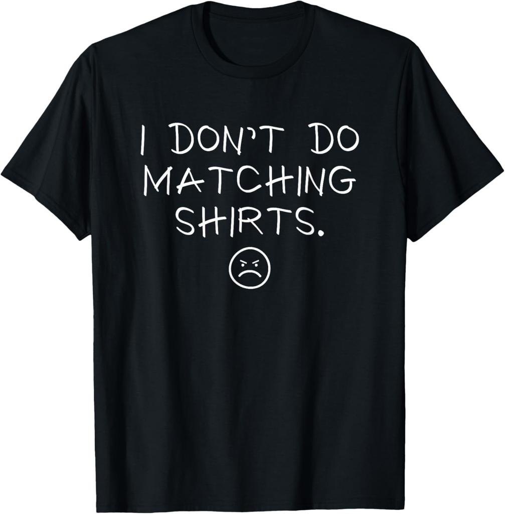 I Don't Do Matching Shirts But I Do Cute Couple Matching Gift T-Shirt