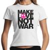 Make Love Not War Peace Demo Politics Women Girlie T-Shirt