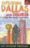 Книга Exploring Dallas with Children : A Guide for Family Activities