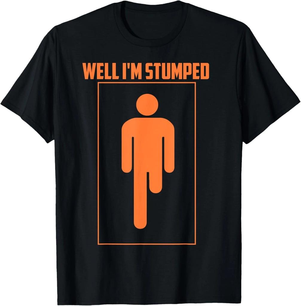 Well I'm Stumped Shirt Cool Leg Amputation Funny Limb Gift Unisex T-Shirt