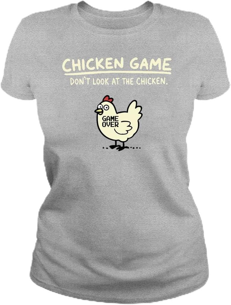 Chicken Game Women's T Shirt - Don't Look Game Over Funny Cotton Shirt - Short Sleeve Crew Neck Soft Fitted Tees