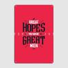 Great Hopes Make Great Men Poster Metal Plaque Cinema Kitchen Club Bar Decoration Wall Decor Tin Sign Posters