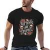 Ironic Tattoos Are Stupid Sarcastic Traditional Tattoo T Shirts for Man Graphic Funny Cotton Tshirt 100% T-Shirt