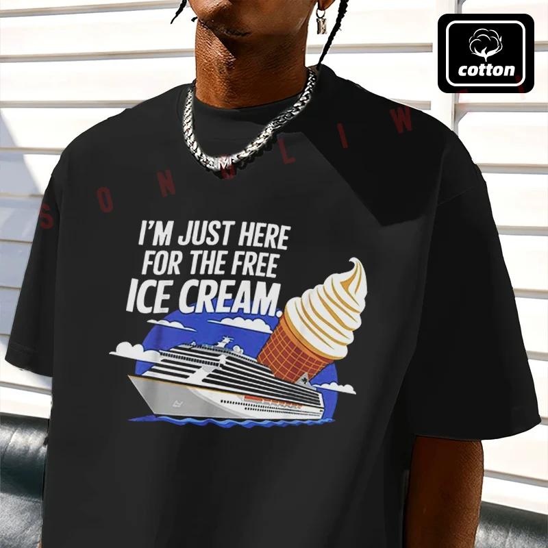Shirt Cotton Casual I'M Just Here For The Free Ice Cream Cruise Ship Vacation Moto T-shirts Men