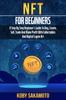 Книга NFT for Beginners : A Step by Step Beginner's Guide To Buy, Create, Sell, Trade and Make Profit with Collectables and Digital Crypto Art