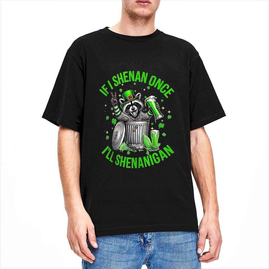 If I Shenan Once Ill Shenanigan St Patricks Day Raccoon T Shirt for Men 100 Cotton Funny TShirts Short Sleeve Tops Gift Idea