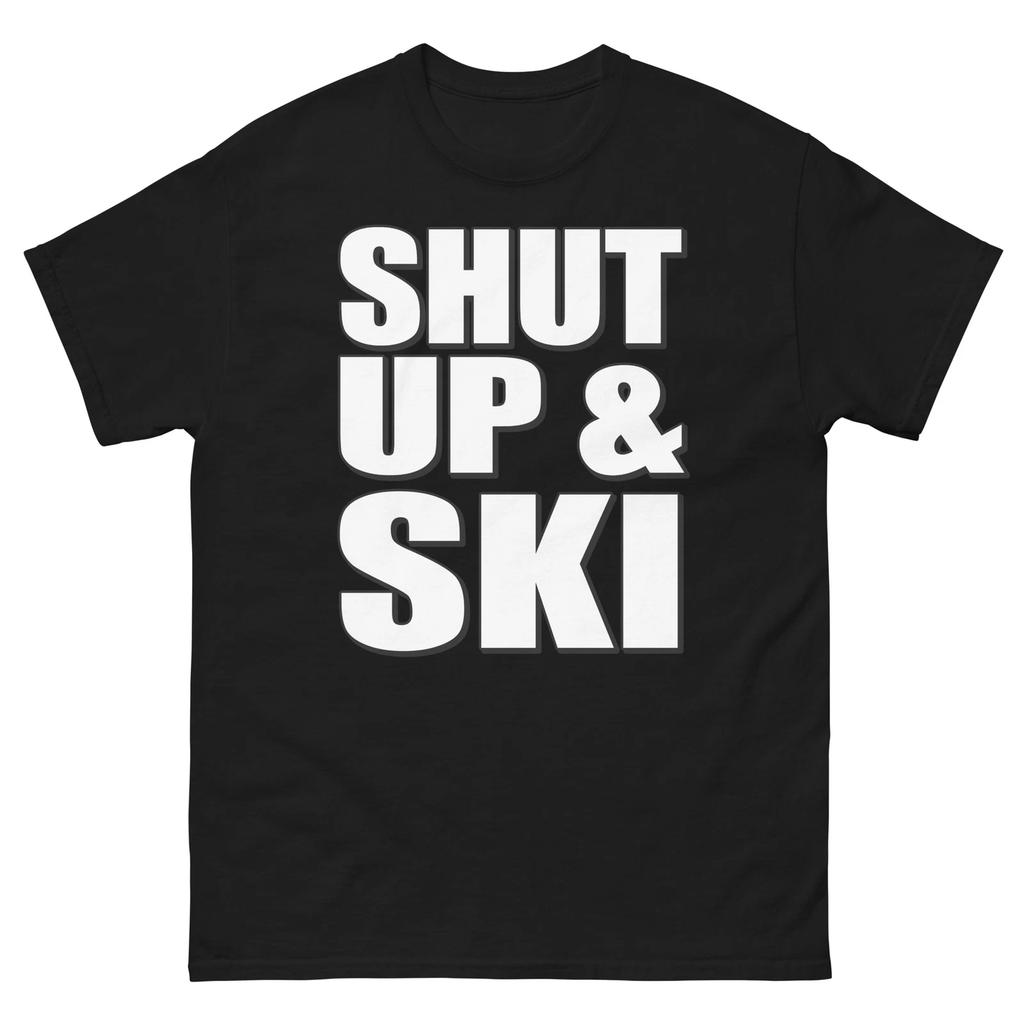 Shut Up And Ski Bold Statement Funny Design T-Shirt