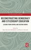 The Reconstructing Democracy and Citizenship Education : Lessons from Central and Eastern Europe Book