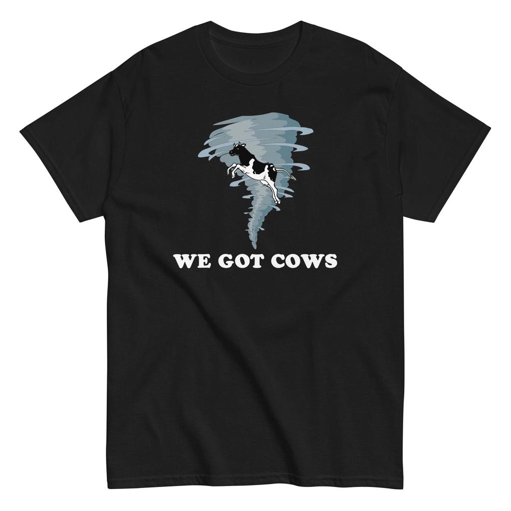 We Got Cows - Twister Movie Quote Shirt - Cow In Tornado - Unisex