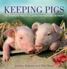 Книга Keeping Pigs : The Complete Practical Guide for Pleasure or Profit