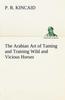 Книга The Arabian Art of Taming and Training Wild and Vicious Horses