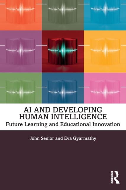 The AI and Developing Human Intelligence : Future Learning and Educational Innovation Book