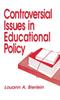 The Controversial Issues In Educational Policy Book