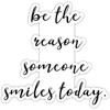 Be The Reason Someone Smiles Inspirational Quote Magnets Car Refrigerator Metal Sign Magnetic Vinyl 3"